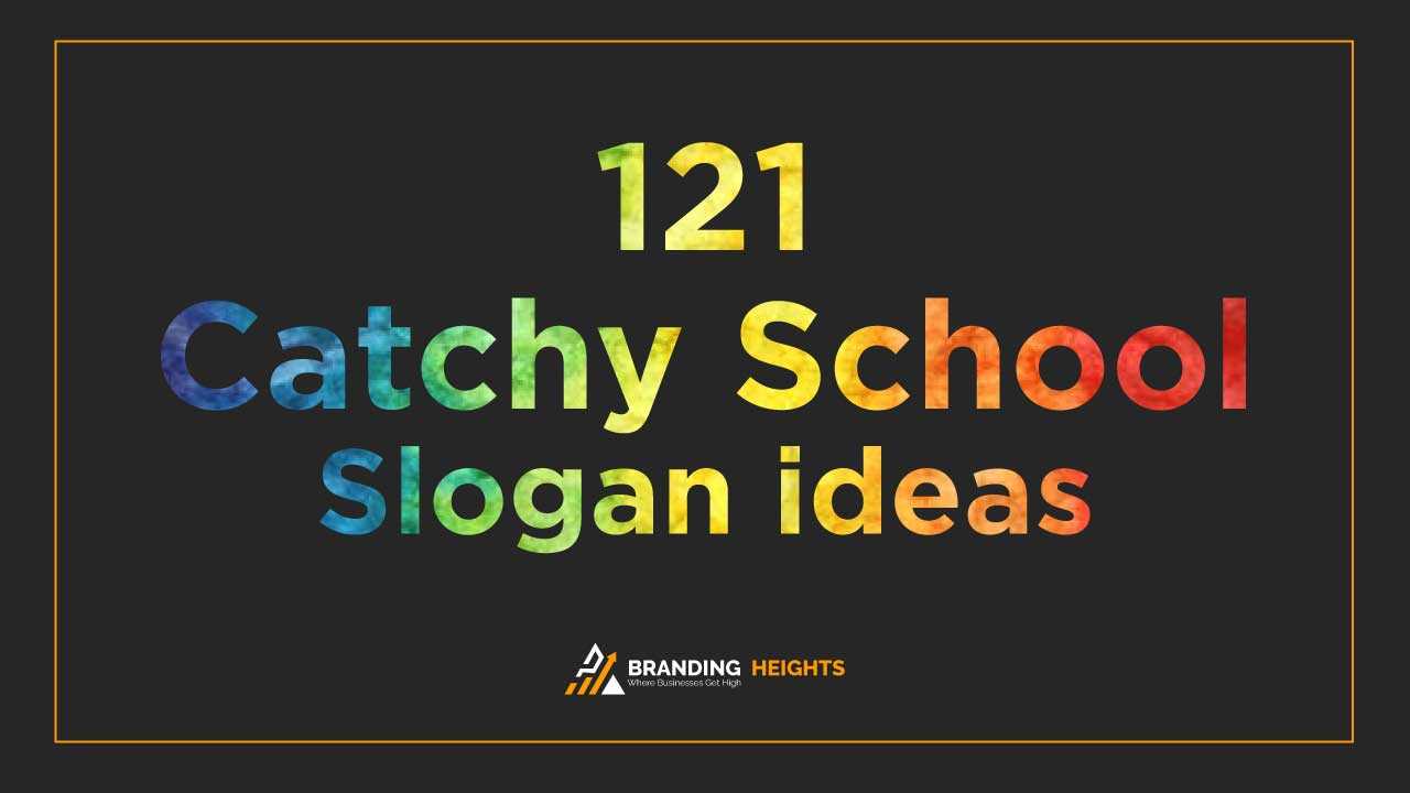 121 Catchy School Slogans Ideas Suggestions To Attract More Parents