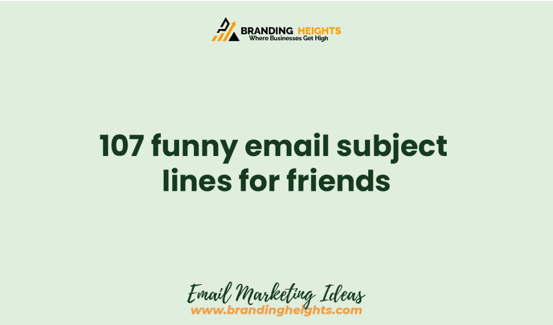 107-funny-email-subject-lines-for-friends-branding-heights