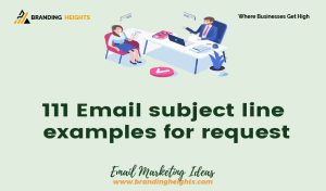 111 Email subject line examples for request - Branding Heights