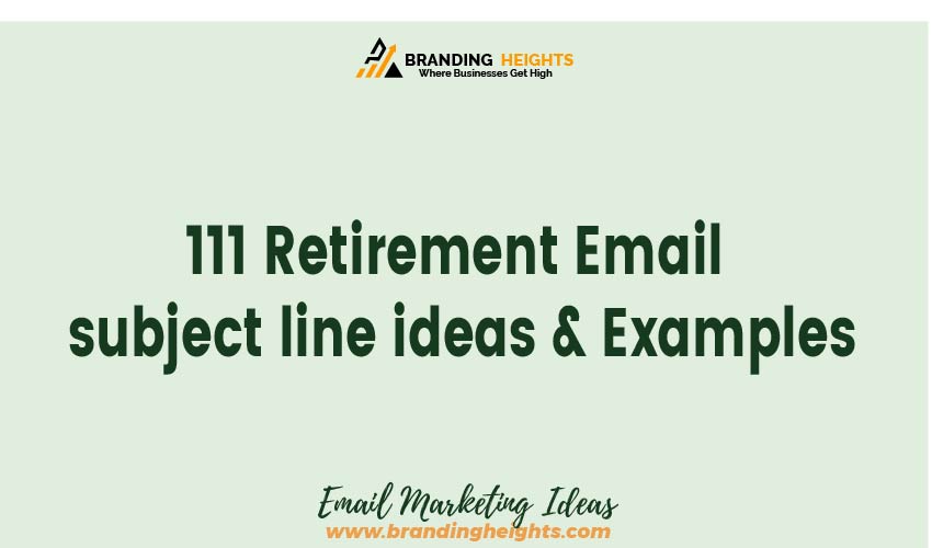 Most Retirement Email subject line ideas & Examples