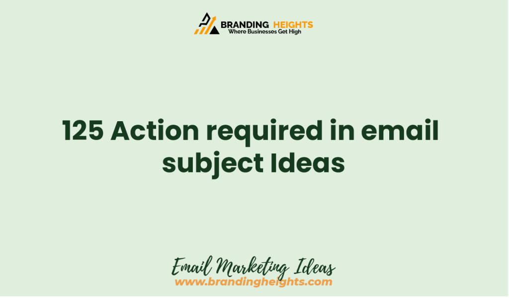 best Action required in email subject ideas