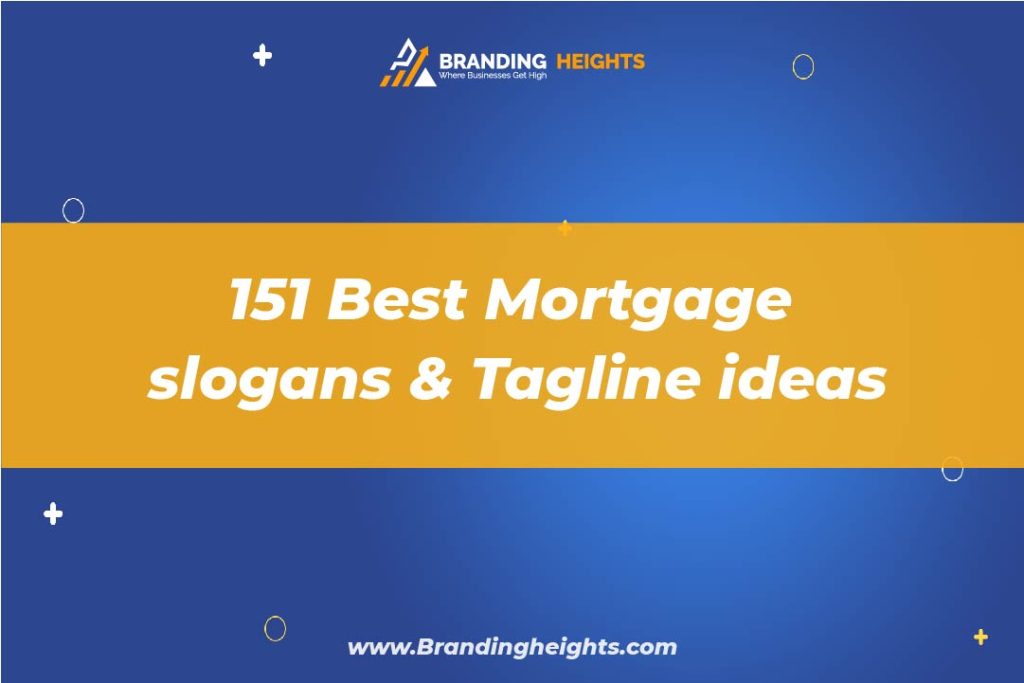 151 Best Mortgage slogans & Tagline ideas - Branding Heights