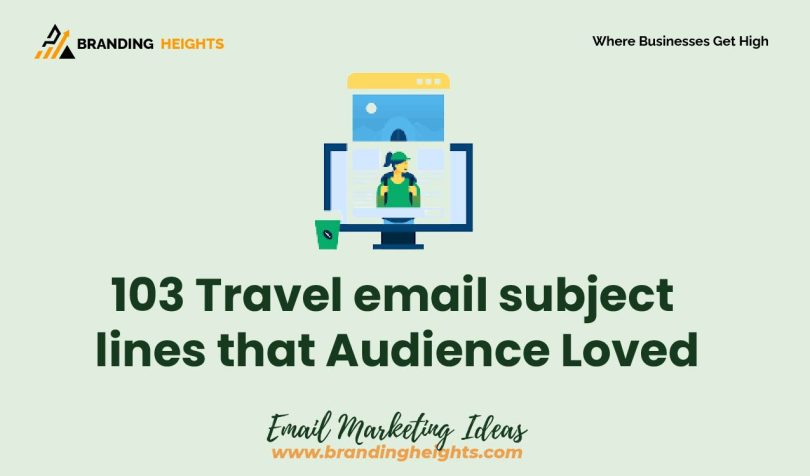 Quick Tips to Write Travel email subject lines that Audience Loved