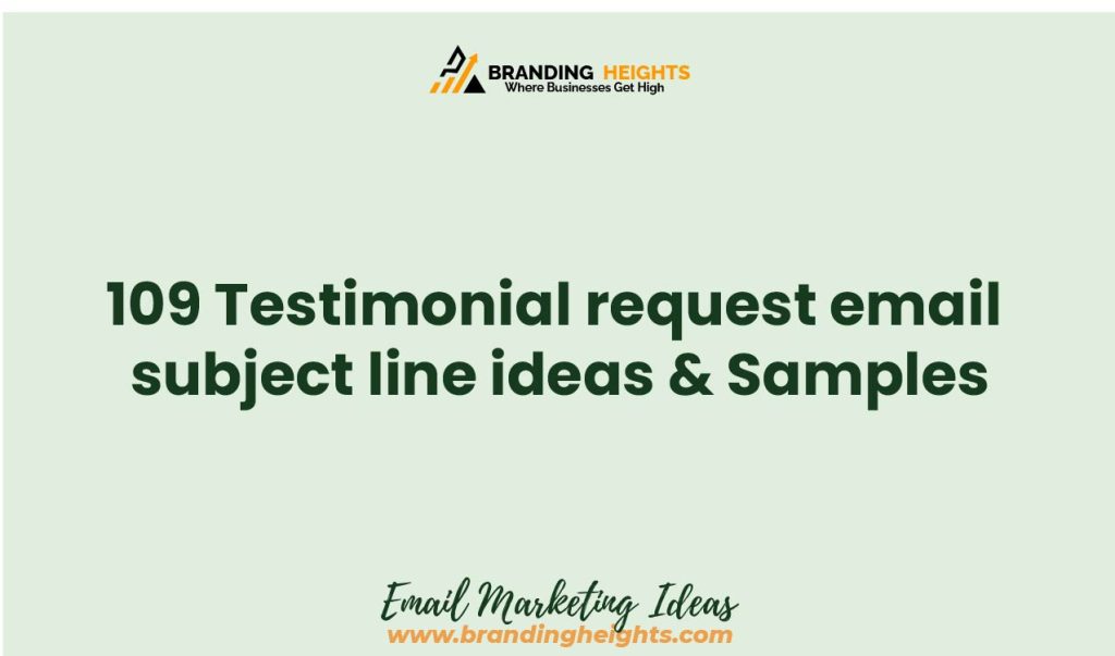 Testionial reqmuest email subjetc lines ideas & Samples