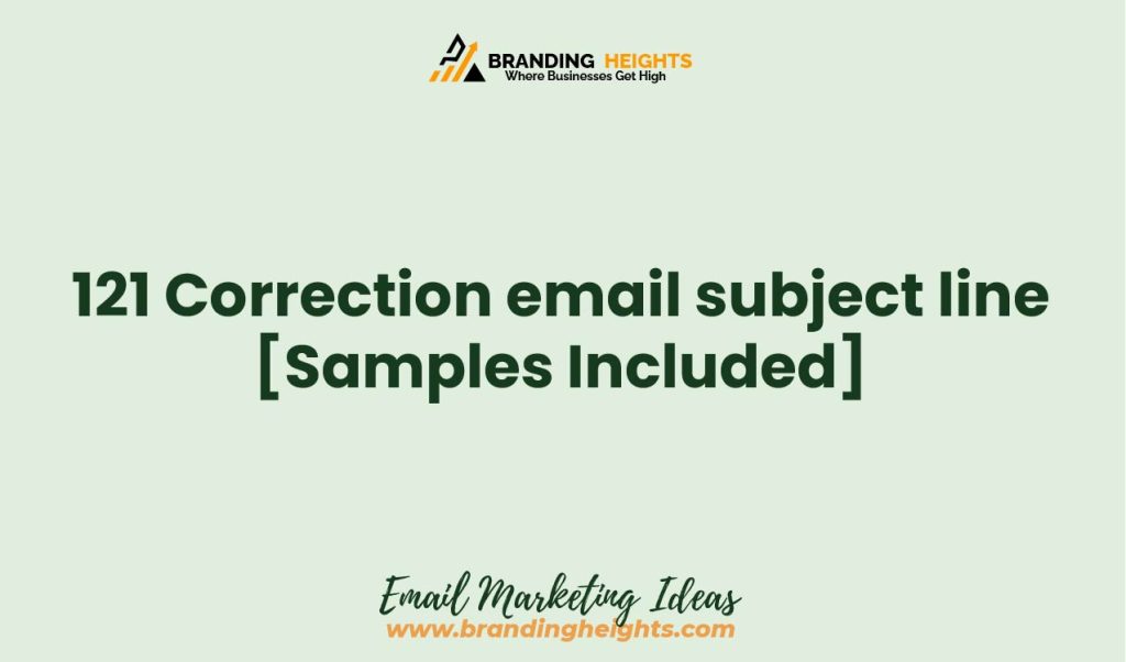 121 Correction email subject line [Samples Included] Branding Heights